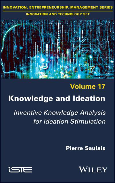 Cover for Saulais, Pierre (Bangkok University, Thailand) · Knowledge and Ideation: Inventive Knowledge Analysis for Ideation Stimulation (Hardcover Book) (2023)