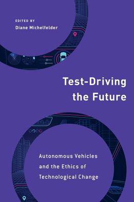 Test-Driving the Future: Autonomous Vehicles and the Ethics of Technological Change - Philosophy, Technology and Society -  - Libros - Rowman & Littlefield International - 9781786613233 - 12 de septiembre de 2022