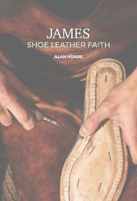 Cover for Alan Hoare · James: Shoe Leather Faith: A daily study of the letter of James (Paperback Book) (2021)