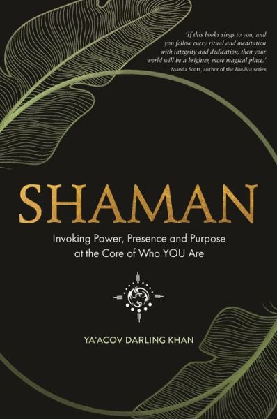 Shaman: Invoking Power, Presence and Purpose at the Core of Who You Are - Ya’Acov Darling Khan - Bøger - Hay House UK Ltd - 9781788172233 - 31. marts 2020