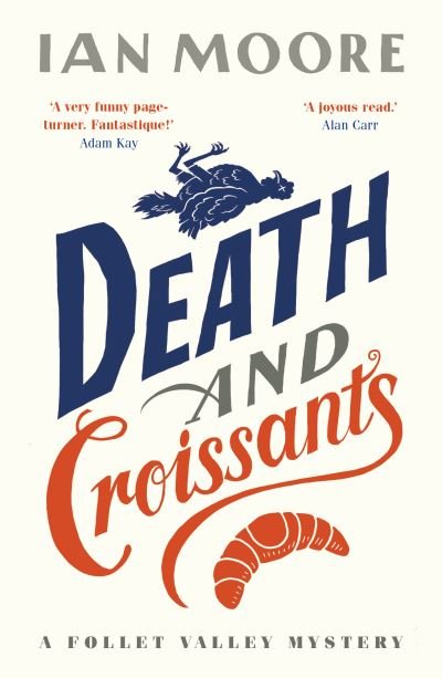 Cover for Ian Moore · Death and Croissants: The most hilarious murder mystery since Richard Osman's The Thursday Murder Club - A Follet Valley Mystery (Paperback Bog) (2022)