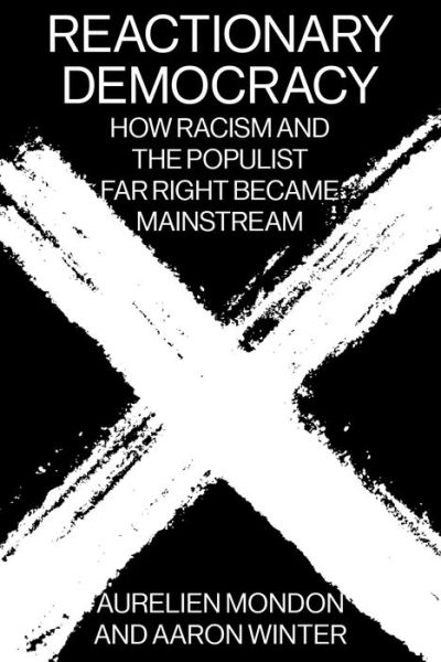 Cover for Aurelien Mondon · Reactionary Democracy: How Racism and the Populist Far Right Became Mainstream (Paperback Book) (2020)
