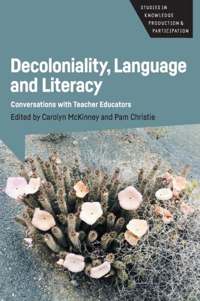 Cover for Decoloniality, Language and Literacy: Conversations with Teacher Educators - Studies in Knowledge Production and Participation (Paperback Book) (2021)