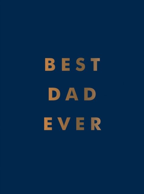 Cover for Summersdale Publishers · Best Dad Ever: The Perfect Gift for Your Incredible Dad (Gebundenes Buch) (2022)