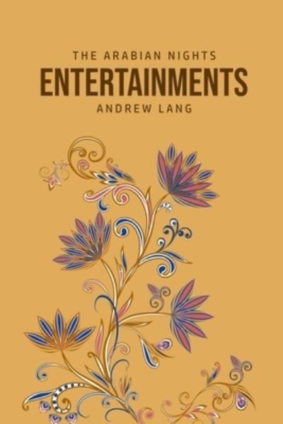 The Arabian Nights Entertainments - Andrew Lang - Books - Public Public Books - 9781800760233 - July 5, 2020