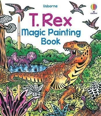 T. Rex Magic Painting Book - Magic Painting Books - Sam Baer - Bøger - Usborne Publishing Ltd - 9781803701233 - 2. februar 2023