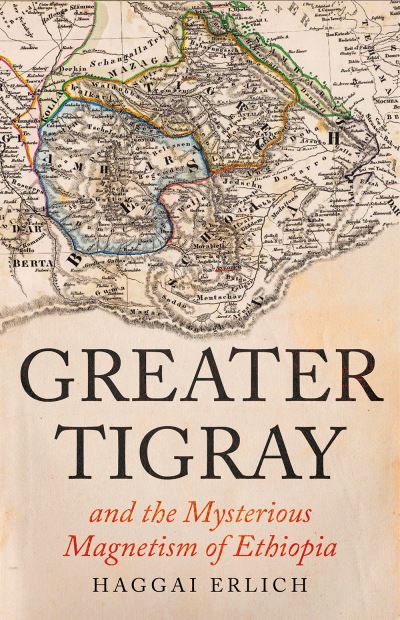 Cover for Haggai Erlich · Greater Tigray and the Mysterious Magnetism of Ethiopia (Inbunden Bok) (2023)