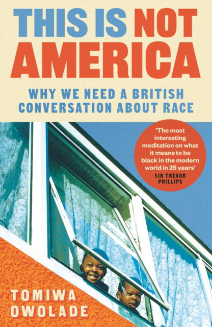 Cover for Tomiwa Owolade · This is Not America: Why We Need a British Conversation About Race (Taschenbuch) [Main edition] (2024)