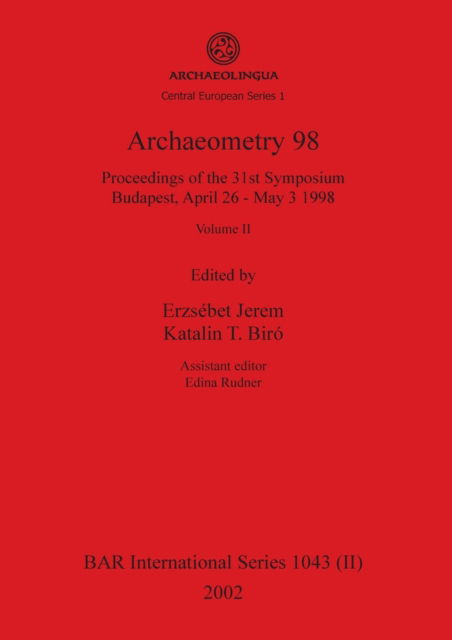Cover for International Symposium on Archaeometry (31st 1998 Budapest, Hungary) · Archaeometry 98 (Book) (2002)