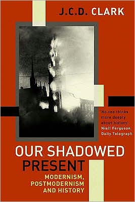 Cover for Jonathan Clark · Our Shadowed Present (Paperback Book) [Main edition] (2004)