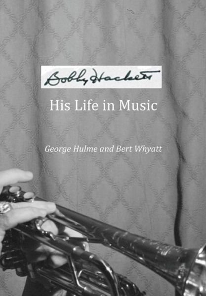 Cover for George Hulme · Bobby Hackett: His Life in Music (Pocketbok) (2015)