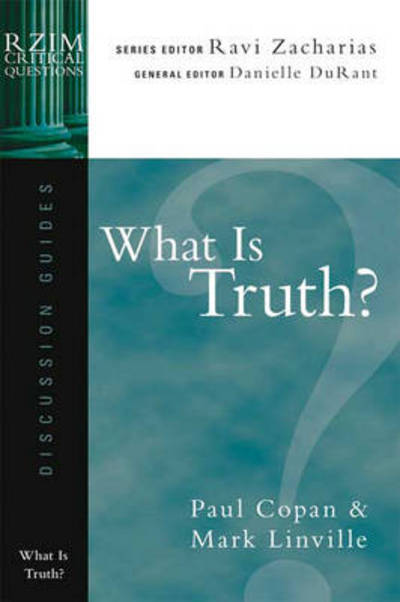 What is truth? - RZIM Critical Questions Discussion Guides - Paul Copan - Books - Inter-Varsity Press - 9781844742233 - September 21, 2007