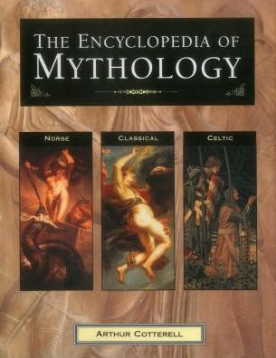 Cover for Arthur Cotterell · The Encyclopedia of Mythology: Norse : Classical : Celtic (Hardcover Book) (2013)