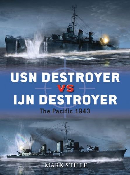 Cover for Stille, Mark (Author) · USN Destroyer vs IJN Destroyer: The Pacific 1943 - Duel (Paperback Book) (2012)