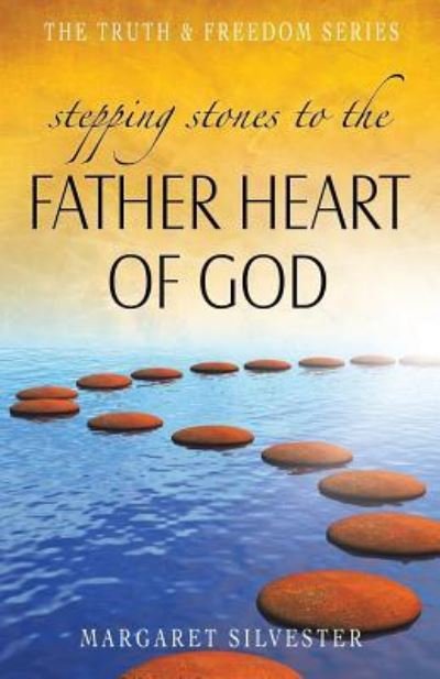 Cover for Margaret Silvester · Stepping Stones to the Father Heart of God (Paperback Book) (2012)