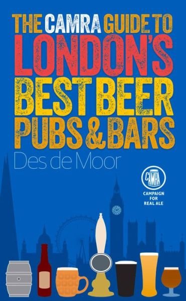 Cover for Des de Moor · The CAMRA Guide to London's Best Beer  Pubs &amp; Bars (2nd Edition) (N/A) [2 New edition] (2015)