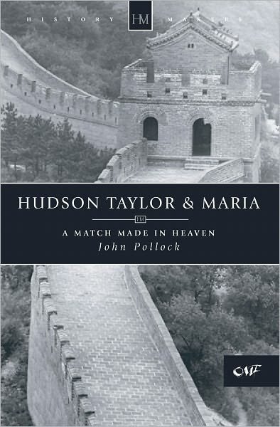 Hudson Taylor & Maria: A Match Made in Heaven - History Maker - John Pollock - Books - Christian Focus Publications Ltd - 9781857922233 - November 20, 2015