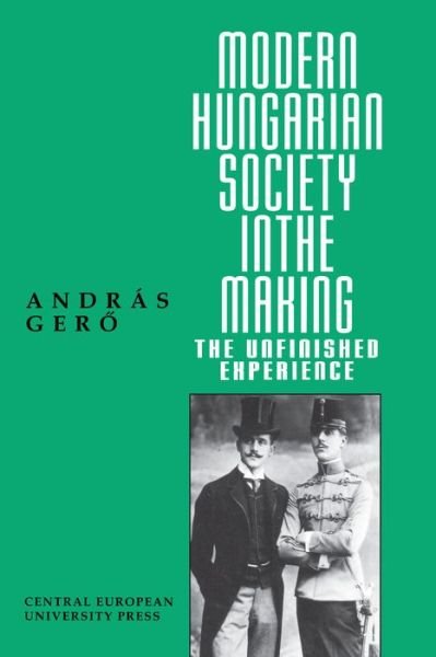 Cover for Gero, Andras (Professor, Central European University) · Modern Hungarian Society in the Making (Innbunden bok) (1995)