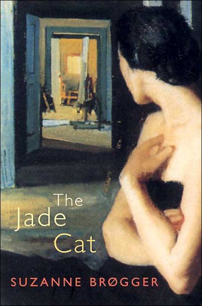 Jade Cat - Suzanne Brøgger - Kirjat - Harvill Press - 9781860467233 - torstai 6. toukokuuta 2004