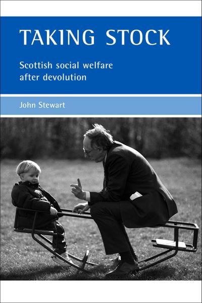 Taking Stock: Scottish Social Welfare after Devolution - Stewart, John (Glasgow Caledonian University) - Books - Policy Press - 9781861345233 - September 8, 2004