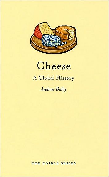 Cover for Andrew Dalby · Cheese: A Global History - Edible (Hardcover Book) (2009)