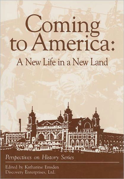 Coming to America: A New Life in a New Land - Perspectives on History (Discovery) - Katharine Emsden - Kirjat - History Compass - 9781878668233 - tiistai 12. kesäkuuta 2012