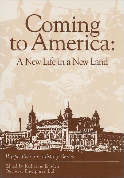 Coming to America: A New Life in a New Land - Perspectives on History (Discovery) - Katharine Emsden - Books - History Compass - 9781878668233 - June 12, 2012