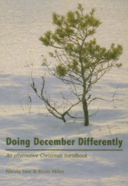 Cover for Rosie Miles · Doing December Differently: An Alternative Christmas Handbook (Paperback Book) (2006)