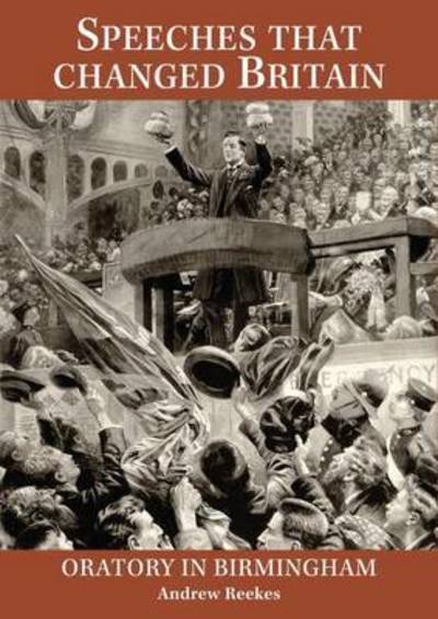 Cover for Andrew Reekes · Speeches that changed Britain: Oratory in Birmingham (Paperback Book) (2015)