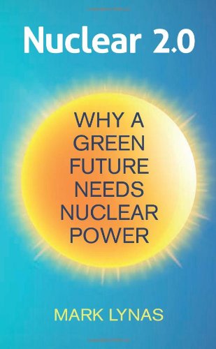 Nuclear 2.0: Why a green future needs nuclear power - Mark Lynas - Książki - Bloomsbury Publishing PLC - 9781906860233 - 30 stycznia 2014