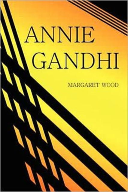 Annie Gandhi - Margaret Wood - Książki - FeedARead.com - 9781908895233 - 5 stycznia 2012