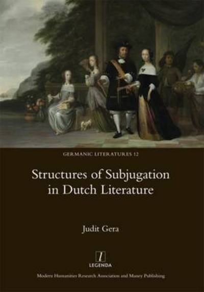 Cover for Judit Gera · Structures of Subjugation in Dutch Literature (Hardcover Book) (2016)