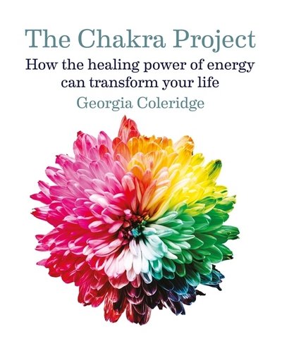 Cover for Georgia Coleridge · The Chakra Project: How the healing power of energy can transform your life (Hardcover bog) (2018)