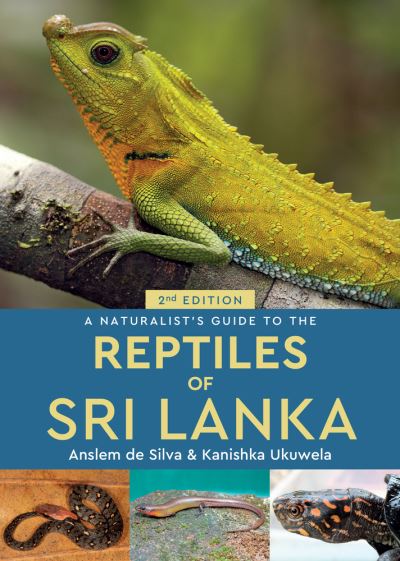 Cover for Anslem De Silva · A Naturalist's Guide to the Reptiles of Sri Lanka (2nd edition) - Naturalist's Guide (Paperback Book) (2020)