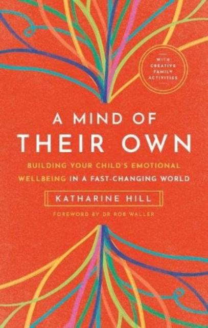 Cover for Katharine Hill · A Mind of their Own: Building Your Child's Emotional Wellbeing in a Fast-changing World (Paperback Book) (2023)