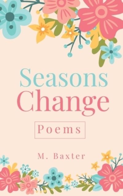 Seasons Change - Amazon Digital Services LLC - KDP Print US - Boeken - Amazon Digital Services LLC - KDP Print  - 9781915147233 - 3 maart 2022