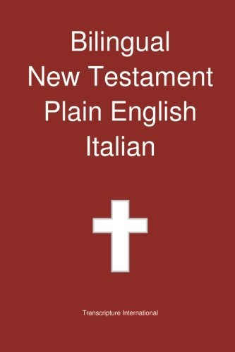 Bilingual New Testament, Plain English - Italian - Transcripture International - Books - Transcripture International - 9781922217233 - May 1, 2013