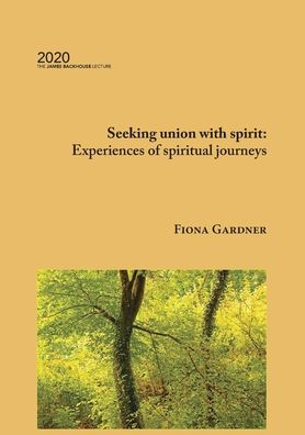 Cover for Fiona Gardner · Seeking union with spirit: Experiences of spiritual journeys - James Backhouse Lectures (Paperback Book) (2020)