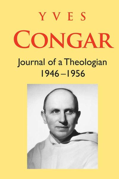 Cover for Yves Congar · Congar: Journal of a Theologian 1946-1956: Journal of a Theologian 1946-1956 (Hardcover Book) (2015)