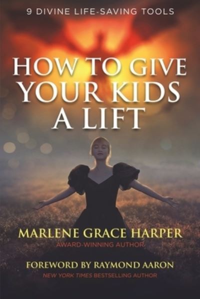 Cover for Marlene Grace Harper · How to Give Your Kids a Lift: 9 Divine Life-Saving Tools (Paperback Book) (2020)