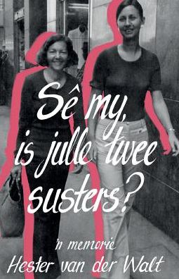 Cover for Hester van der Walt · Se my, is julle twee susters? (Paperback Book) (2017)