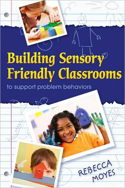 Cover for Rebecca Moyes · Building Sensory Friendly Classrooms to Support Problem Behaviors: Implementing Data-Driven Strategies! (Paperback Book) (2010)