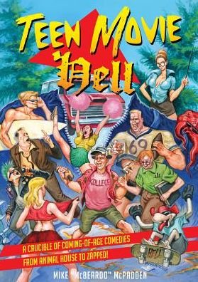 Cover for Mike McPadden · Teen Movie Hell: A Crucible of Coming-of-Age Comedies From Animal House to Zapped! (Paperback Book) (2019)
