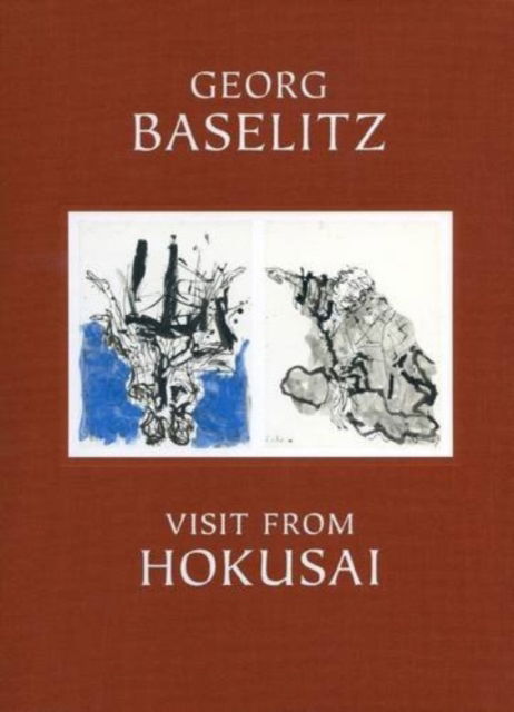 Cover for Georg Baselitz · Georg Baselitz - Visit from Hokusai (Hardcover Book) (2016)