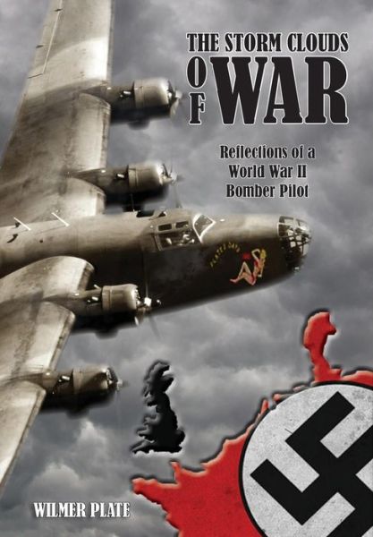Cover for Wilmer Plate · The Storm Clouds of War: Reflections of a Ww II Bomber Pilot (Hardcover Book) (2014)