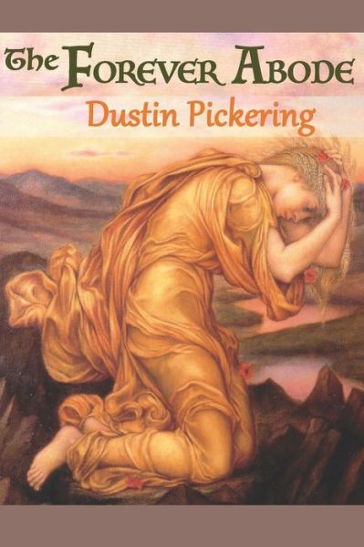 The Forever Abode - Dustin Pickering - Livros - Transcendent Zero Press - 9781946460233 - 20 de fevereiro de 2020