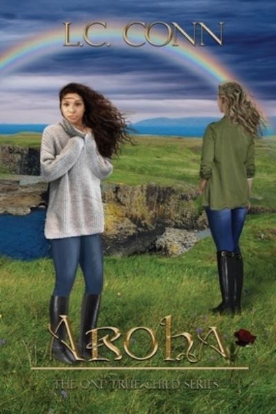 Aroha - One True Child - L C Conn - Books - Liminal Books - 9781950502233 - April 28, 2020