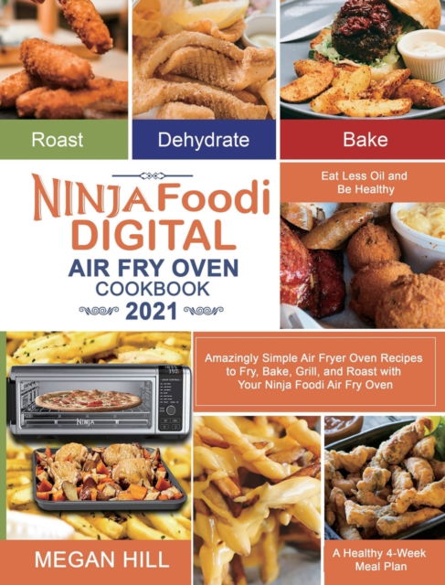 Cover for Megan Hill · Ninja Foodi Digital Air Fry Oven Cookbook 2021 (Hardcover Book) (2020)