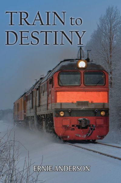 Cover for Ernie Anderson · Train to Destiny (Paperback Book) (2021)