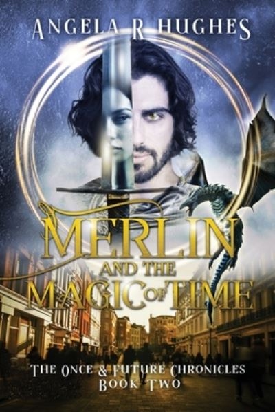 Cover for Angela R. Hughes · Merlin &amp; the Magic of Time (Book) (2023)